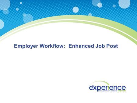 Employer Workflow: Enhanced Job Post. Linked Employers: Enter login credentials and click Login Unlinked Employers: Click Create an Account Access School-Specific.