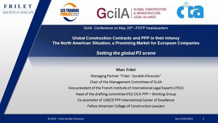 GcilA Conference on May 20 th –FNTP headquarters Global Construction Contracts and PPP in their Infancy The North American Situation, a Promising Market.