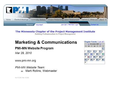 Marketing & Communications PMI-MN Website Program Mar 29, 2010 www.pmi-mn.org PMI-MN Website Team:  Marti Rollins, Webmaster Nov 15, 2008 (Rev 10/2009)