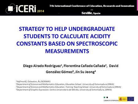 STRATEGY TO HELP UNDERGRADUATE STUDENTS TO CALCULATE ACIDITY CONSTANTS BASED ON SPECTROSCOPIC MEASUREMENTS Diego Airado Rodríguez 1, Florentina Cañada.