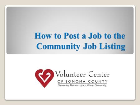 How to Post a Job to the Community Job Listing. Volunteer Center of Sonoma County Hosts the North Bay Community Organizations and Nonprofit Agencies LinkedIn.