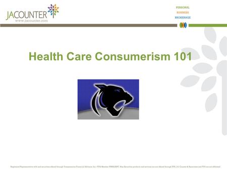 Health Care Consumerism 101. Agenda Consumer Directed Health Care Medical Plan Options Tax Deferred Savings HSA FSA Tools and Resources Questions and.