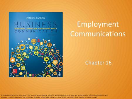 Employment Communications Chapter 16 © 2016 by McGraw-Hill Education. This is proprietary material solely for authorized instructor use. Not authorized.