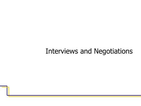 Interviews and Negotiations. 2 Agenda 1. Preparing for the interview 2. During the interview 3. Waiting for an offer 4. What is negotiable 5. Questions.