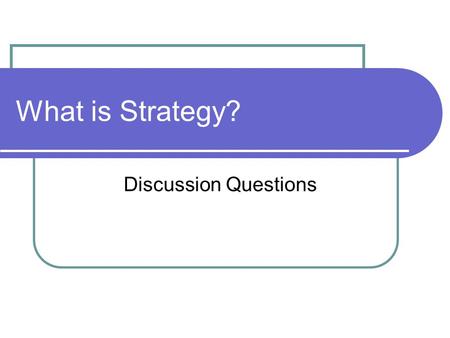 What is Strategy? Discussion Questions.