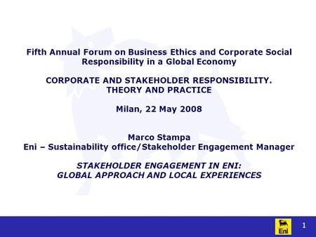 1 Fifth Annual Forum on Business Ethics and Corporate Social Responsibility in a Global Economy CORPORATE AND STAKEHOLDER RESPONSIBILITY. THEORY AND PRACTICE.