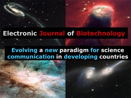 Electronic Journal of Biotechnology Evolving a new paradigm for science communication in developing countries.