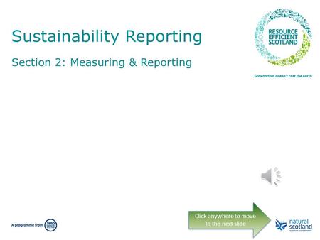 Sustainability Reporting Section 2: Measuring & Reporting Click anywhere to move to the next slide.