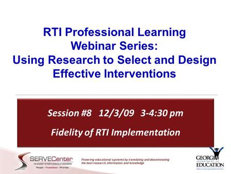 Powering educational systems by translating and disseminating the best research, information and knowledge RTI Professional Learning Webinar Series: Using.