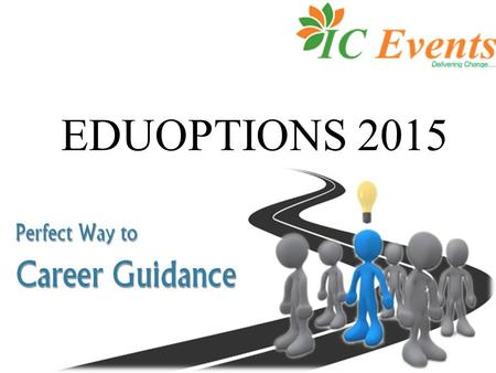 EDUOPTIONS 2015.  INDO-CANADIAN EVENTS is best event management company known for delivering outstanding events in India & across the world. We believe.