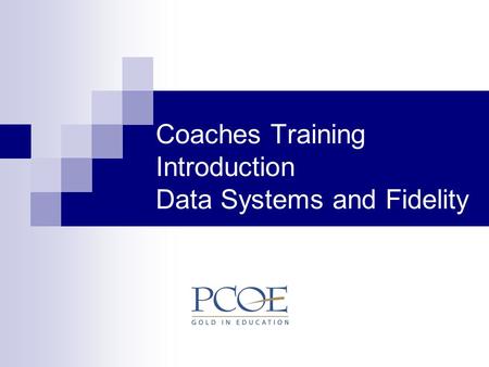 Coaches Training Introduction Data Systems and Fidelity.
