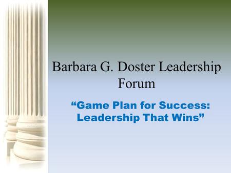 Barbara G. Doster Leadership Forum “Game Plan for Success: Leadership That Wins”