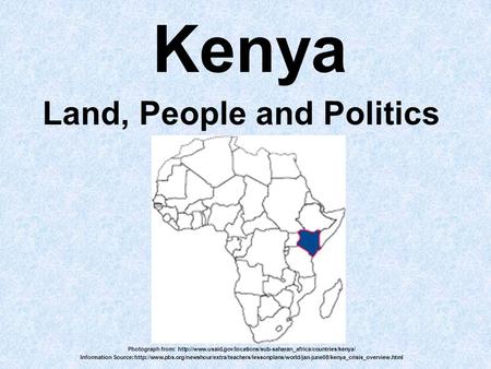 Kenya Land, People and Politics Photograph from:  Information Source: