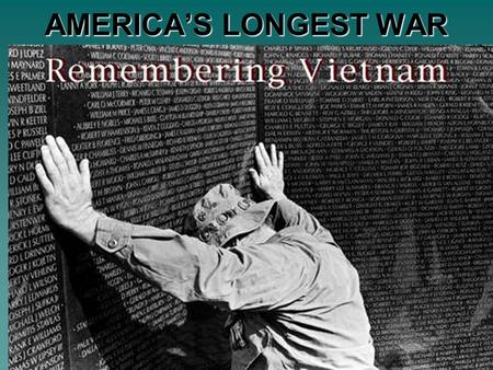 AMERICA’S LONGEST WAR. Vietnam In Southeastern Asia In Southeastern Asia Borders the Gulf of Thailand, Gulf of Tonkin, South China Sea, China, and Cambodia.