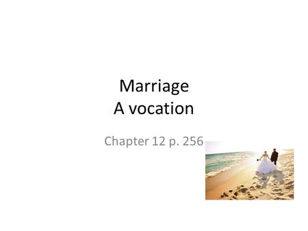Marriage A vocation Chapter 12 p. 256. The Gift of the Magi p.258.