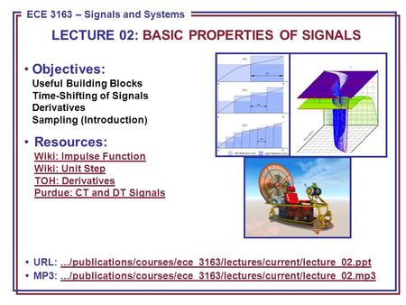 ECE 8443 – Pattern Recognition ECE 3163 – Signals and Systems Objectives: Useful Building Blocks Time-Shifting of Signals Derivatives Sampling (Introduction)