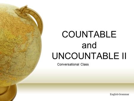 COUNTABLE and UNCOUNTABLE II