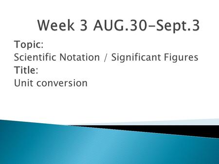 Topic: Scientific Notation / Significant Figures Title: Unit conversion.