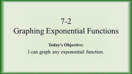 7-2 Graphing Exponential Functions