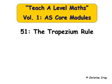 “Teach A Level Maths” Vol. 1: AS Core Modules