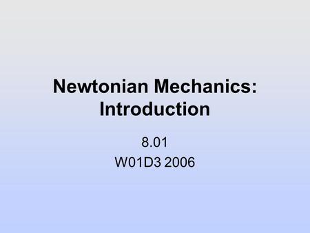 Newtonian Mechanics: Introduction