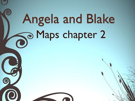 Angela and Blake Maps chapter 2.