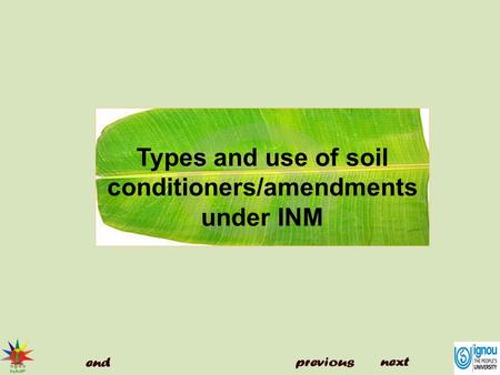 Types and use of soil conditioners/amendments under INM.