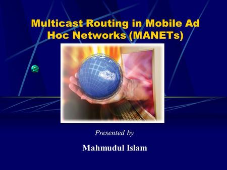 Multicast Routing in Mobile Ad Hoc Networks (MANETs)