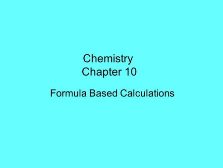 Chemistry Chapter 10 Formula Based Calculations. a mole is 6.02 x 10 23 particles like a dozen is 12 particles it is a large number, because we are counting.