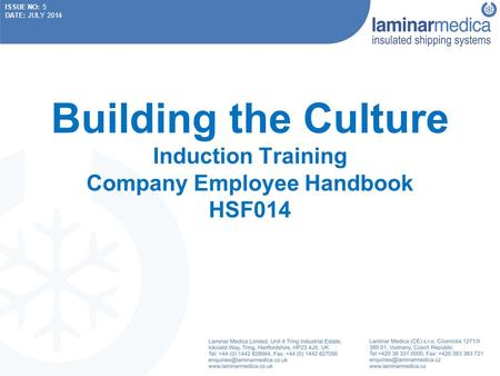 ISSUE NO: 5 DATE: JULY 2014 Building the Culture Induction Training Company Employee Handbook HSF014.