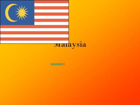Malaysia Geography |                                                                                                                                                       