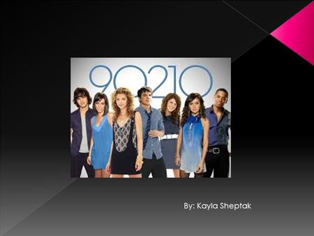 By: Kayla Sheptak. 90210 is a T.V series with 5 seasons that is based on students who attend West Beverly Hills High School. This drama premiered in 2008.