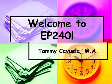 Welcome to EP240! Tammy Cayuela, M.A.. E-College Platform: Units Units Units Located on left of course homepage Located on left of course homepage Include.