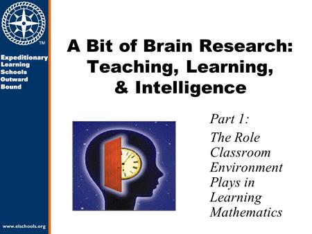 A Bit of Brain Research: Teaching, Learning, & Intelligence Part 1: The Role Classroom Environment Plays in Learning Mathematics.
