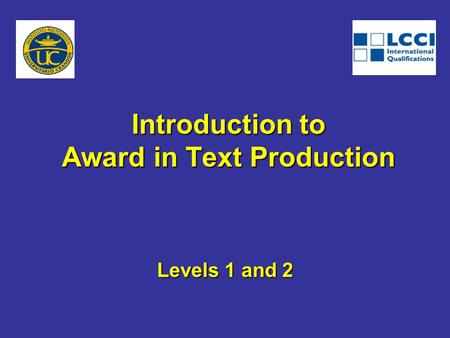 Introduction to Award in Text Production Levels 1 and 2.