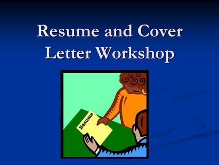 Resume and Cover Letter Workshop. Purpose of a Resume  The resume alone will not get you the job, but it can get you an interview.  Will distinguish.