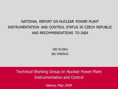 Technical Working Group on Nuclear Power Plant Instrumentation and Control Vienna, May 2009 NATIONAL REPORT ON NUCLEAR POWER PLANT INSTRUMENTATION AND.