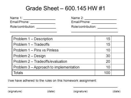 Grade Sheet – 600.145 HW #1 Name 1: __________________ Email/Phone: ______________ Role/contribution: ___________ __________________________ Name 2: __________________.