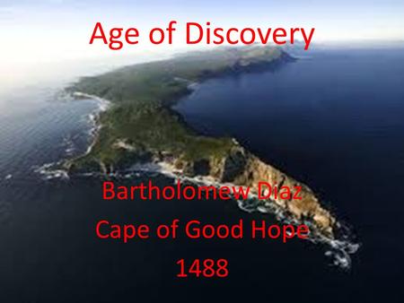 Age of Discovery Bartholomew Diaz Cape of Good Hope 1488.