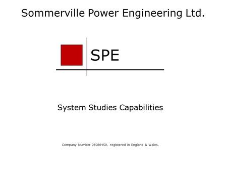 Sommerville Power Engineering Ltd. System Studies Capabilities Company Number 06086450, registered in England & Wales. SPE.