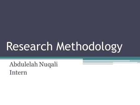 Research Methodology Abdulelah Nuqali Intern. What it’s made ofHow it works.