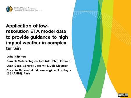 Application of low- resolution ETA model data to provide guidance to high impact weather in complex terrain Juha Kilpinen Finnish Meteorological Institute.
