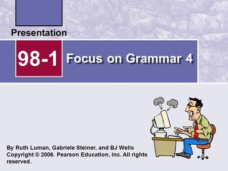 98-1 Focus on Grammar 4 By Ruth Luman, Gabriele Steiner, and BJ Wells