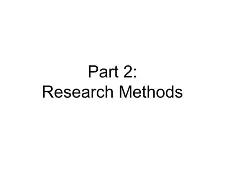 Part 2: Research Methods. Why is psychological research important? Psychologists do more than just wonder about human behavior Psychological research.