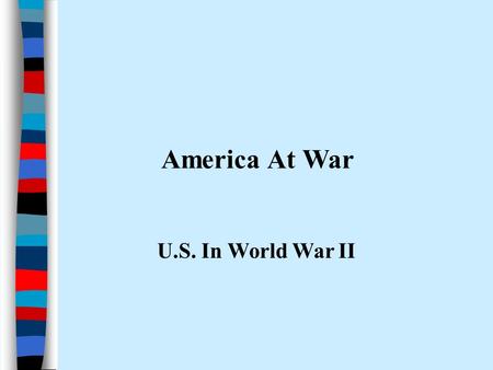 America At War U.S. In World War II.
