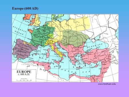 Europe (600 AD) www.fordham.edu. The Spread of Islam (633 – 656) www.fordham.edu.