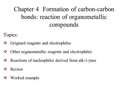 Topics: Grignard reagents and electrophiles
