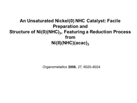 An Unsaturated Nickel(0) NHC Catalyst: Facile Preparation and