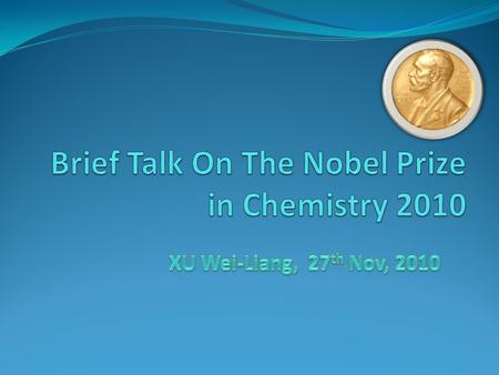 Three scientists shared this year’s Nobel Prize in Chemistry for developing techniques in coupling reaction catalyzed by Pd (0) Richard Heck: University.