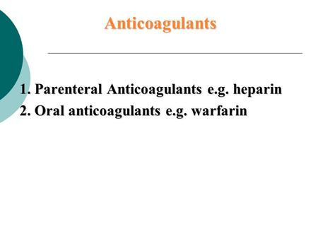 Anticoagulants 1. Parenteral Anticoagulants e.g. heparin